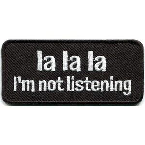 La la la I'm Not Listening Morale Tactical Iron on Patch, Sewing DIY Patch
